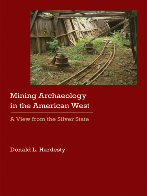 Title details for Mining Archaeology in the American West by Donald Hardesty - Available